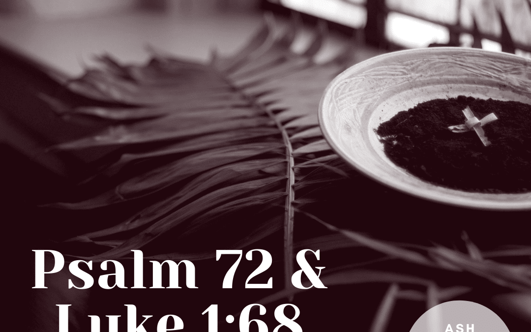 Wednesday, March 2: Psalm 72 & Luke 1:68