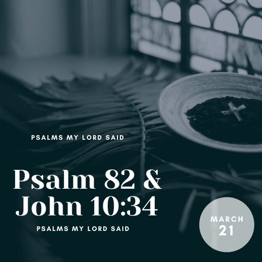 Monday, March 21: Psalm 82 and John 10:34